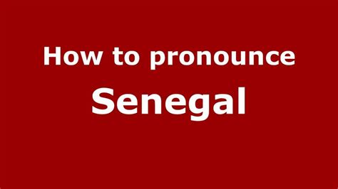 prono senegalese|how to pronounce senegal.